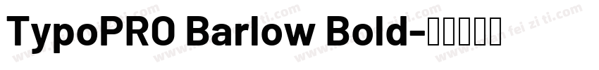 TypoPRO Barlow Bold字体转换